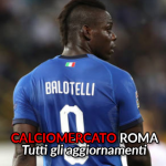 Calciomercato Roma, Balotelli idea verosimile