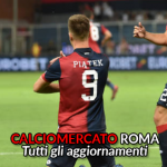 Calciomercato Roma, Piatek pista concreta