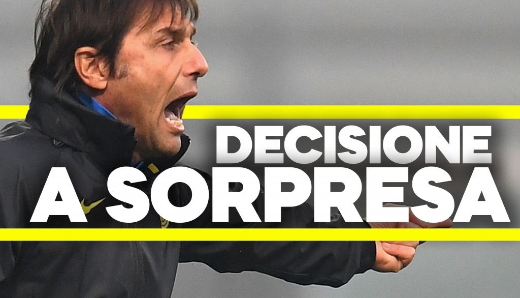 Inter News - Decisione a sorpresa di Conte