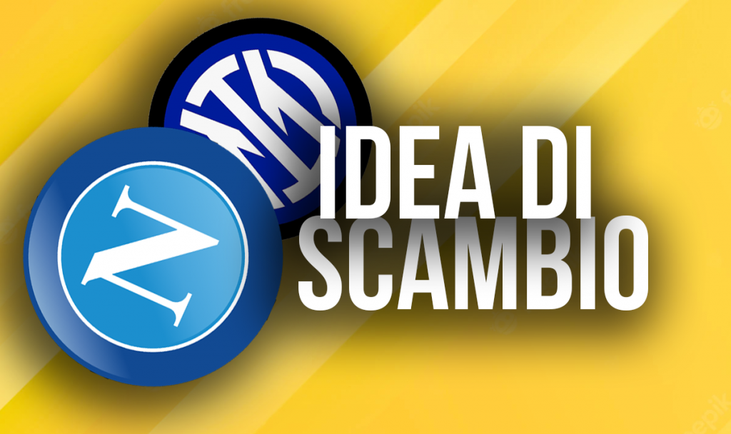 Idea di scambio tra Napoli e Inter