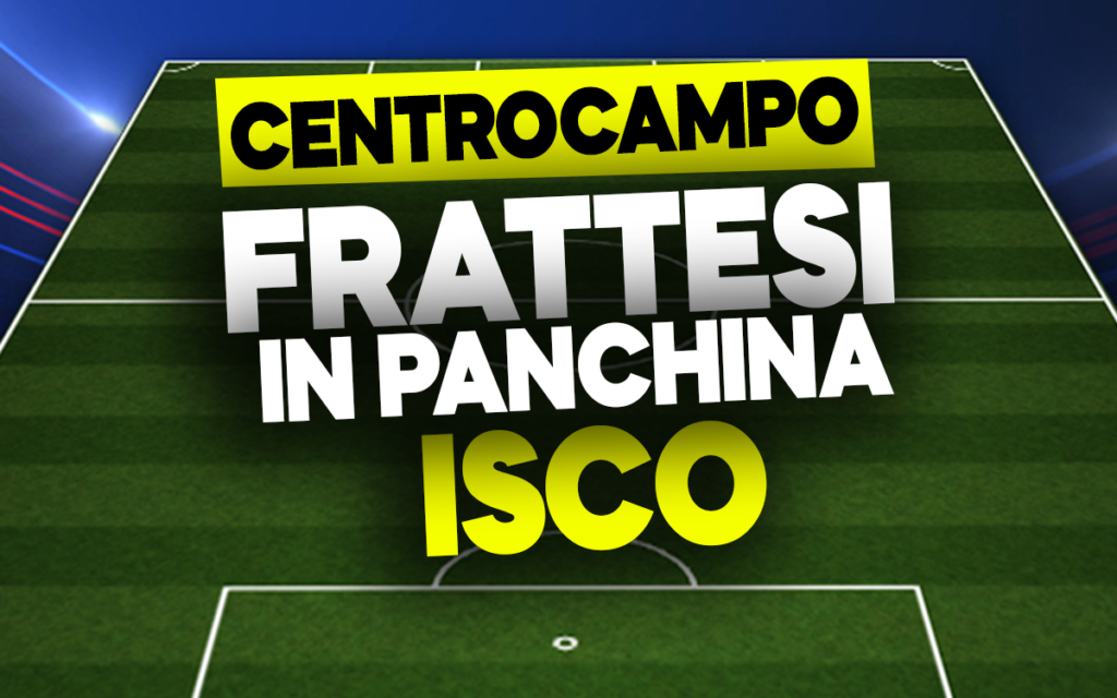 Frattesi e Isco