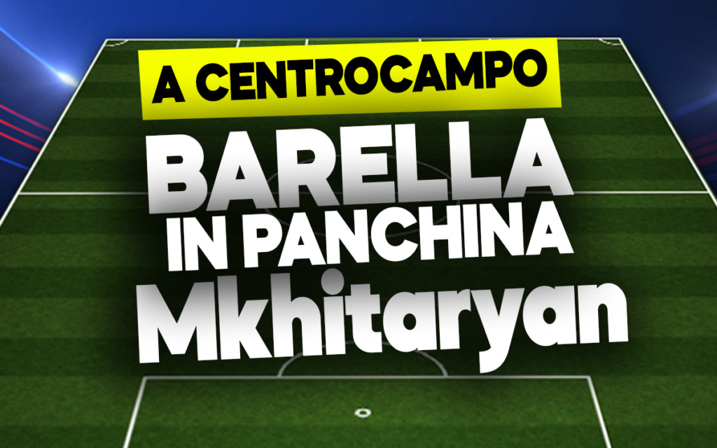 Barella e Mkhitaryan